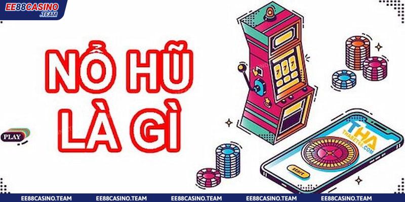 Tìm hiểu nổ hũ là gì và tham gia tại website uy tín